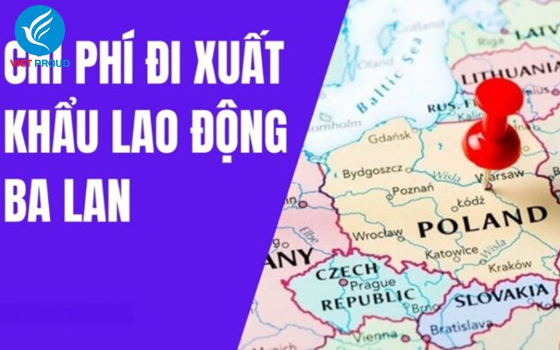 Toàn cảnh chi phí xuất khẩu lao động Ba Lan mới nhất