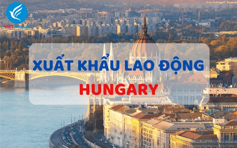 Mức lương phổ biến khi đi xuất khẩu Hungary